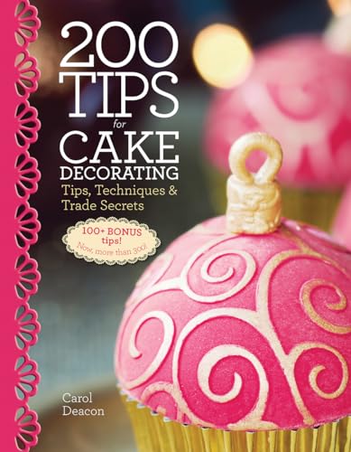 Beispielbild fr 200 Tips for Cake Decorating : Tips,Techniques and Trade Secrets zum Verkauf von Better World Books