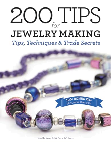 Beispielbild fr 200 Tips for Jewelry Making: Tips,Techniques and Trade Secrets zum Verkauf von BooksRun