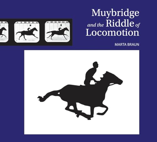 Muybridge and the Riddle of Locomotion (9781770852297) by Braun, Marta