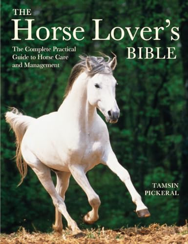 Beispielbild fr The Horse Lover's Bible: The Complete Practical Guide to Horse Care and Management zum Verkauf von ZBK Books