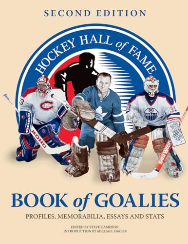 Stock image for Hockey Hall of Fame Book of Goalies: Profiles, Memorabilia, Essays and Stats for sale by Zoom Books Company