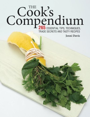 Beispielbild fr The Cook's Compendium: 265 Essential Tips, Techniques, Trade Secrets and Tasty Recipes zum Verkauf von St Vincent de Paul of Lane County