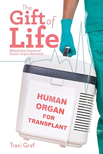 9781770853065: Gift of Life: Behind the Scenes of Donor Organ Retrieval: The Reality Behind Donor Organ Retrieval