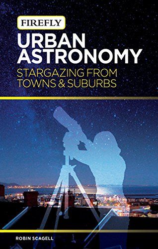 Stock image for Urban Astronomy: Stargazing from Towns and Suburbs for sale by ThriftBooks-Atlanta