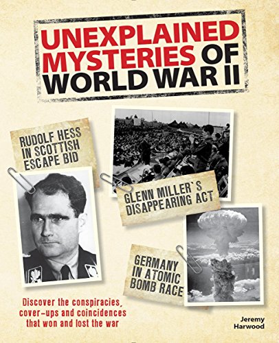 Imagen de archivo de Unexplained Mysteries of World War II : Discover the Conspiracies, Cover-Ups and Coincidences That Won and Lost the War a la venta por Better World Books: West