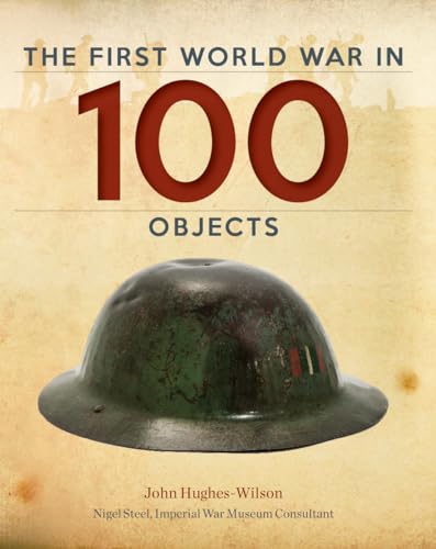 Imagen de archivo de The First World War in 100 Objects a la venta por Better World Books