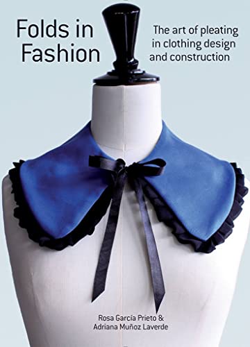 Beispielbild fr Folds in Fashion: The Art of Pleating in Clothing Design and Construction zum Verkauf von Books From California