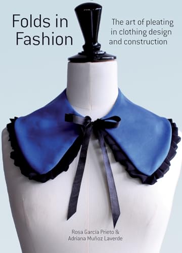 Stock image for Folds in Fashion: The Art of Pleating in Clothing Design and Construction for sale by Books From California