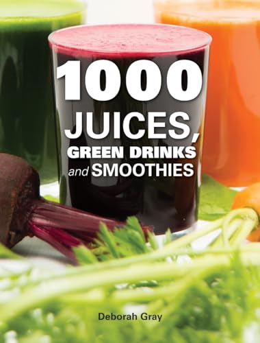 Beispielbild fr 1000 Juices, Green Drinks and Smoothies zum Verkauf von Better World Books