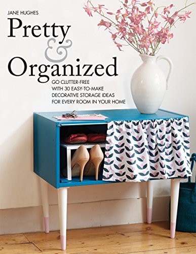 Beispielbild fr Pretty and Organized : Go Clutter-Free with 30 Easy-To-Make Decorative Storage Ideas for Every Room in Your Home zum Verkauf von Better World Books