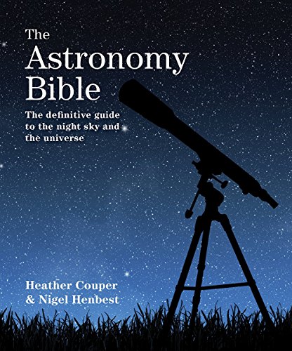 Stock image for The Astronomy Bible: The Definitive Guide to the Night Sky and the Universe (Subject Bible) for sale by Half Price Books Inc.