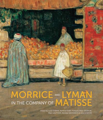 Beispielbild fr Morrice and Lyman in the Company of Matisse zum Verkauf von Better World Books