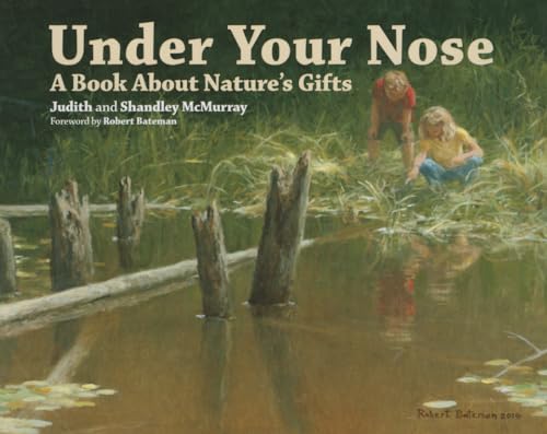 Imagen de archivo de Under Your Nose: A Book About Natures Gifts a la venta por Blue Vase Books