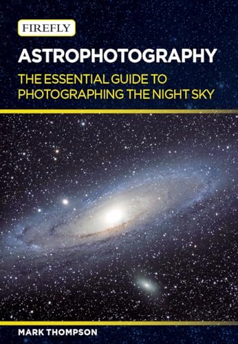 Beispielbild fr Astrophotography : The Essential Guide to Photographing the Night Sky zum Verkauf von Better World Books