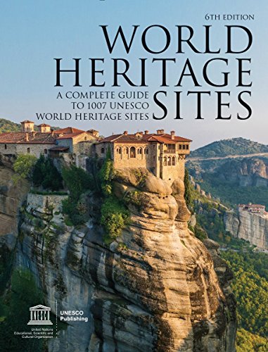 World Heritage Sites: A Complete Guide to 1,007 UNESCO Workd Heritage Sites 6TH EDITION