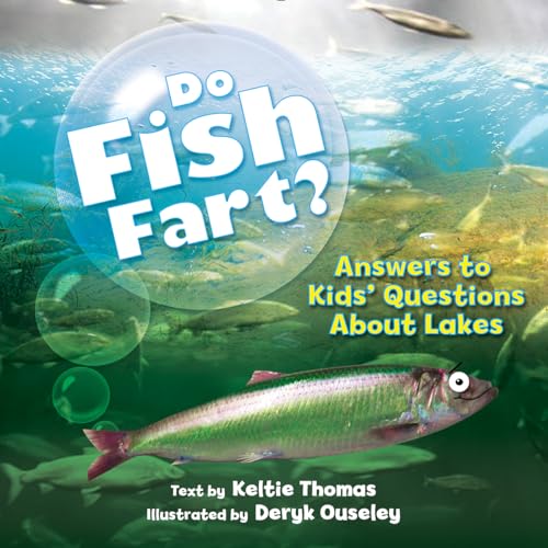 Stock image for Do Fish Fart? : Answers to Kids' Questions about Lakes for sale by Better World Books