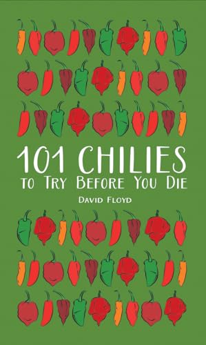 Beispielbild fr 101 Chilies to Try Before You Die zum Verkauf von Better World Books