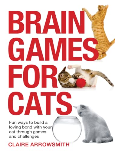 Beispielbild fr Brain Games for Cats: Fun Ways to Build a Loving Bond with Your Cat Through Games and Challenges zum Verkauf von WorldofBooks