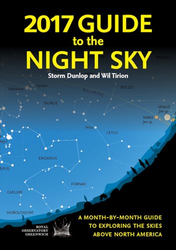 Beispielbild fr 2017 Guide to the Night Sky : A Month-By-month Guide to Exploring the Skies above North America zum Verkauf von Better World Books