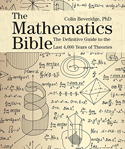 Beispielbild fr The Mathematics Bible : The Definitive Guide to the Last 4,000 Years of Theories zum Verkauf von Better World Books