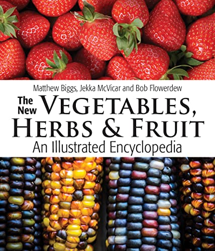 Stock image for The New Vegetables, Herbs and Fruit: An Illustrated Encyclopedia for sale by Bookmans