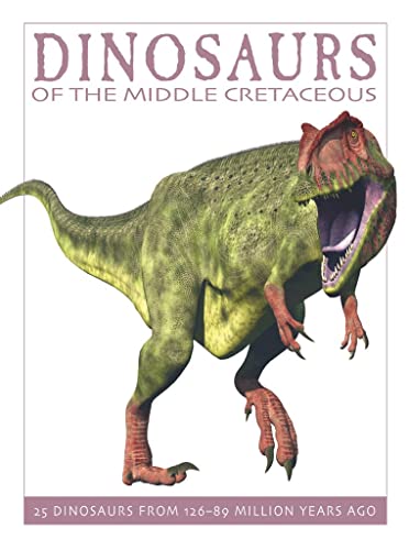 Beispielbild fr Dinosaurs of the Mid-Cretaceous : 25 Dinosaurs from 127--90 Million Years Ago zum Verkauf von Better World Books