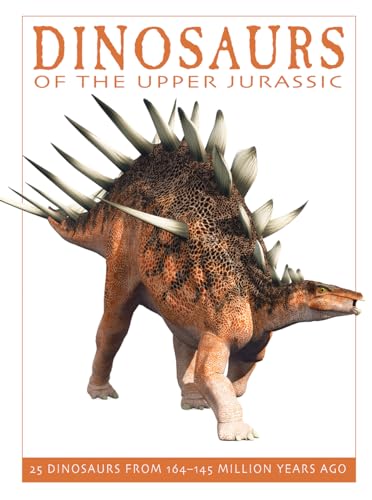 9781770858398: Dinosaurs of the Upper Jurassic: 25 Dinosaurs from 164--145 Million Years Ago (The Firefly Dinosaur Series)