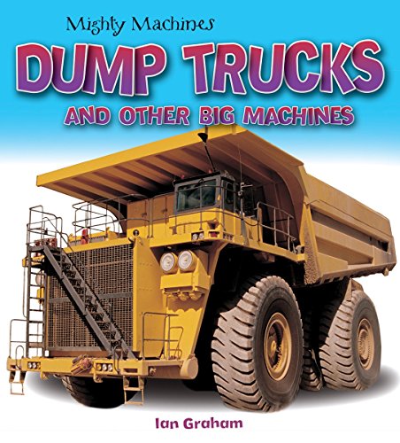 Stock image for Dump Trucks and Other Big Machines for sale by Better World Books: West