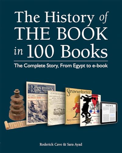 Stock image for The History of the Book in 100 Books: The Complete Story, From Egypt to e-book for sale by Wonder Book