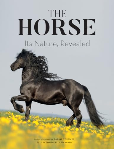 Beispielbild fr The Horse : Its Nature, Revealed zum Verkauf von Better World Books