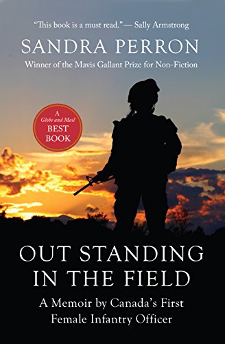 Imagen de archivo de Out Standing in the Field: A Memoir by Canada's First Female Infantry Officer (Memoir by Canada's First Infantry Officer) a la venta por More Than Words