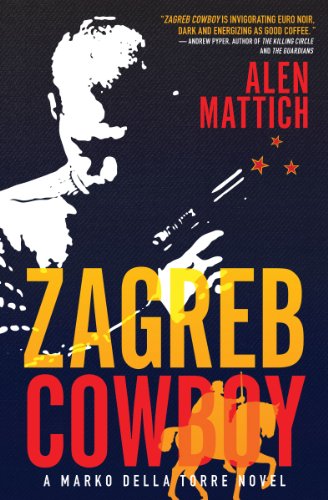 Beispielbild fr Zagreb Cowboy: A Marko Della Torre Novel (The Marko della Torre Novels, 1) zum Verkauf von BooksRun