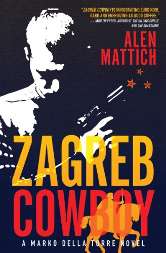 Stock image for Zagreb Cowboy: A Marko Della Torre Novel (The Marko della Torre Novels, 1) for sale by BooksRun