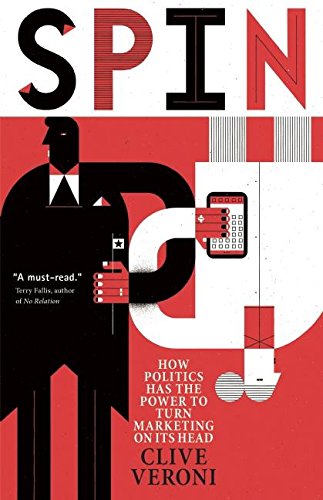 Imagen de archivo de Spin : How Politics Has the Power to Turn Marketing on Its Head a la venta por Better World Books