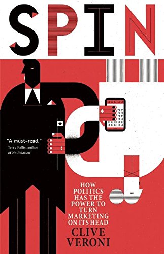 Stock image for Spin : How Politics Has the Power to Turn Marketing on Its Head for sale by Better World Books