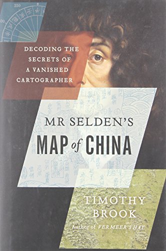 Imagen de archivo de Mr Selden's Map of China : Decoding the Secrets of a Vanished Cartographer a la venta por Better World Books: West