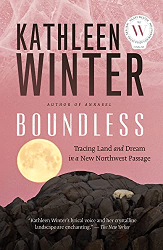 Stock image for Boundless: Tracing Land and Dream in a New Northwest Passage for sale by GF Books, Inc.