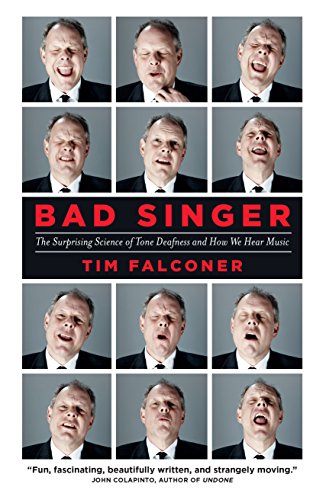 Imagen de archivo de Bad Singer : The Surprising Science of Tone Deafness and How We Hear Music a la venta por Better World Books