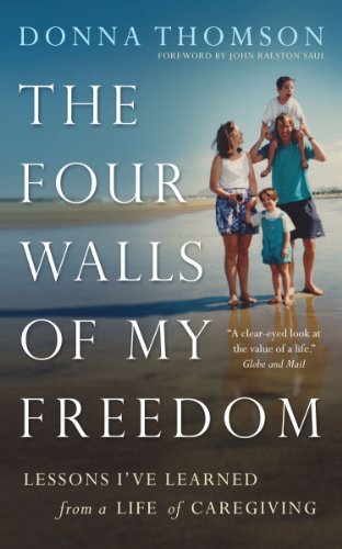 Stock image for The Four Walls of My Freedom: Lessons I've Learned from a Life of Caregiving for sale by Orion Tech