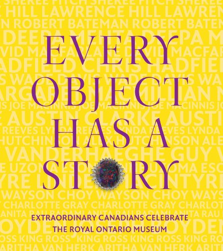 Imagen de archivo de Every Object Has a Story : Extraordinary Canadians Celebrate - The Royal Ontario Museum a la venta por Better World Books