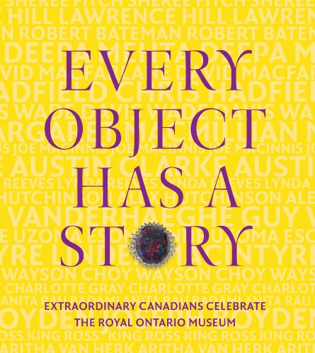 Stock image for Every Object Has a Story : Extraordinary Canadians Celebrate - The Royal Ontario Museum for sale by Better World Books