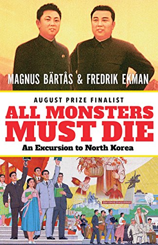 Imagen de archivo de All Monsters Must Die : An Excursion to North Korea a la venta por Better World Books