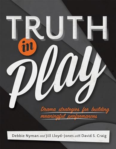 Beispielbild fr Truth in Play : Drama Strategies for Building Meaningful Performances zum Verkauf von Better World Books