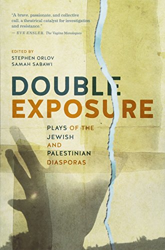 

Double Exposure: Plays of the Jewish and Palestinian Diasporas