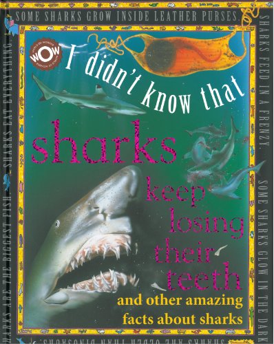 Imagen de archivo de I DIDN'T KNOW THAT SHARKS KEEP LOSING THEIR TEETH (WOW (WORLD OF WONDERS)) a la venta por SecondSale