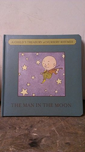 Imagen de archivo de The Man in the Moon (A Child's Treasury of Nursery Rhymes) a la venta por HPB Inc.