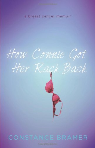 9781770972902: How Connie Got Her Rack Back: A Breast Cancer Memoir