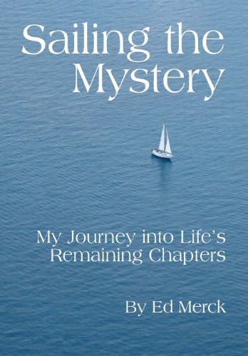 9781770974432: Sailing the Mystery: My Journey Into Life's Remaining Chapters