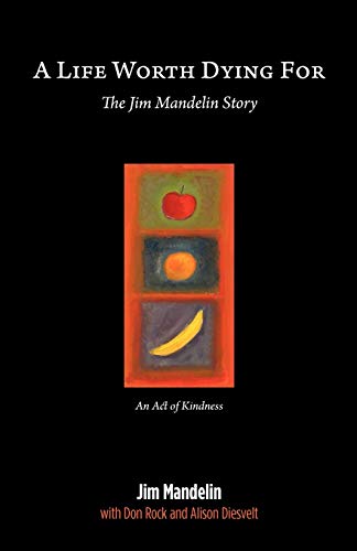 Imagen de archivo de A Life Worth Dying For: The Jim Mandelin Story a la venta por Lakeside Books