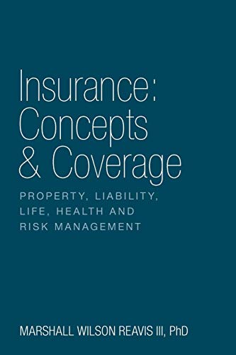 Stock image for Insurance: Concepts & Coverage: Property, Liability, Life, Health and Risk Management for sale by Lakeside Books